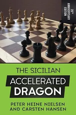 Dragonul sicilian accelerat - Ediția aniversară de 20 de ani - The Sicilian Accelerated Dragon - 20th Anniversary Edition