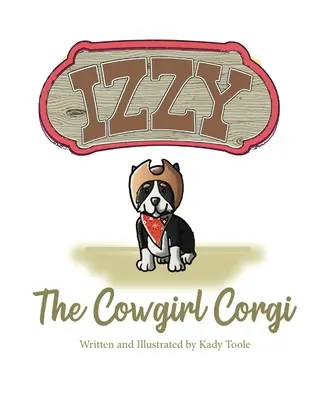 Izzy Cowgirl Corgi - Izzy the Cowgirl Corgi