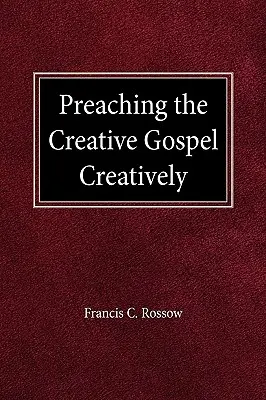 Predica creativă a Evangheliei în mod creativ - Preaching the Creative Gospel Creatively