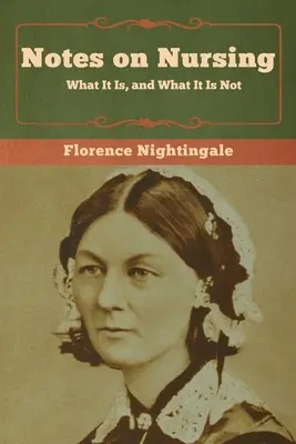 Notes on Nursing: Ce este și ce nu este - Notes on Nursing: What It Is, and What It Is Not
