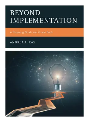 Dincolo de implementare: Un ghid de planificare și un manual de notare - Beyond Implementation: A Planning Guide and Grade Book