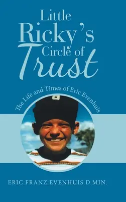 Cercul de încredere al lui Little Ricky: Viața și vremurile lui Eric Evenhuis - Little Ricky's Circle of Trust: The Life and Times of Eric Evenhuis