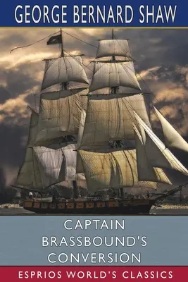 Convertirea căpitanului Brassbound (Esprios Classics) - Captain Brassbound's Conversion (Esprios Classics)