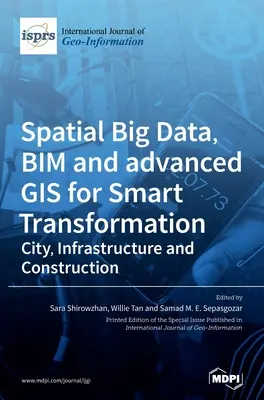 Spatial Big Data, BIM și GIS avansate pentru transformarea inteligentă: Oraș, infrastructură și construcții - Spatial Big Data, BIM and advanced GIS for Smart Transformation: City, Infrastructure and Construction