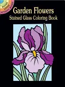 Carte de colorat cu flori de grădină din vitralii - Garden Flowers Stained Glass Coloring Book
