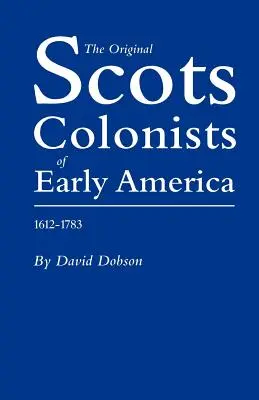 Coloniști scoțieni originari din America timpurie, 1612-1783 - Original Scots Colonists of Early America, 1612-1783