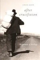 După crucificare: Promisiunea teologiei - After Crucifixion: The Promise of Theology