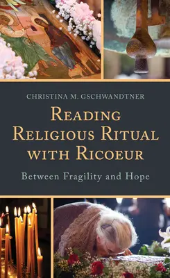 Reading Religious Ritual with Ricoeur: Între fragilitate și speranță - Reading Religious Ritual with Ricoeur: Between Fragility and Hope