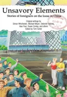 Elemente neplăcute: Poveștile străinilor aflați în libertate în China (Stories of Foreigners on the Loose in China) - Unsavory Elements: Stories of Foreigners on the Loose in China