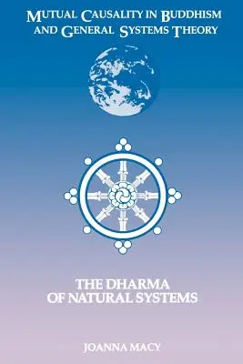 Cauzalitatea reciprocă în budism și teoria generală a sistemelor: Dharma sistemelor naturale - Mutual Causality in Buddhism and General Systems Theory: The Dharma of Natural Systems