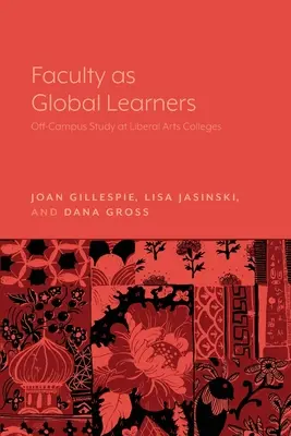 Facultatea ca învățători globali: Studii în afara campusului la colegiile de arte liberale - Faculty as Global Learners: Off-Campus Study at Liberal Arts Colleges