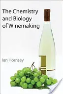 Chimia și biologia vinificației: The Chemistry and Biology of Winemaking - The Chemistry and Biology of Winemaking