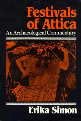 Festivalurile din Attica: Un comentariu arheologic - Festivals of Attica: An Archaeological Commentary