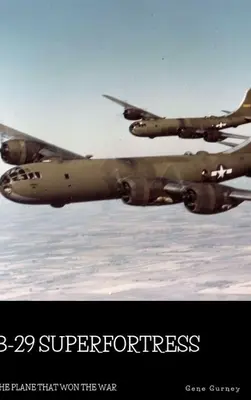 B-29 Superfortress: Avionul care a câștigat războiul - B-29 Superfortress: The Plane that Won the War