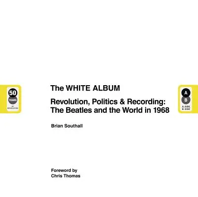 The White Album: Revoluție, politică și înregistrări: The Beatles și lumea în 1968 - The White Album: Revolution, Politics & Recording: The Beatles and the World in 1968
