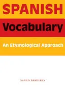 Vocabular spaniol: O abordare etimologică - Spanish Vocabulary: An Etymological Approach