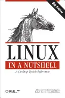 Linux in a Nutshell: O referință rapidă pentru desktop - Linux in a Nutshell: A Desktop Quick Reference