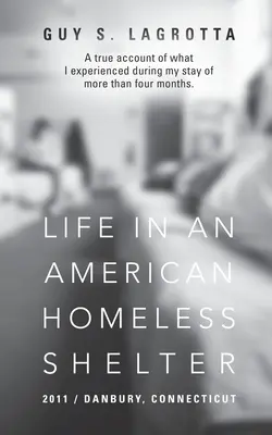 Viața într-un adăpost american pentru persoane fără adăpost: 2011 / Danbury, Connecticut - Life In An American Homeless Shelter: 2011 / Danbury, Connecticut