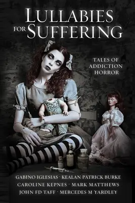 Lullabies For Suffering: Povești de groază despre dependență - Lullabies For Suffering: Tales of Addiction Horror