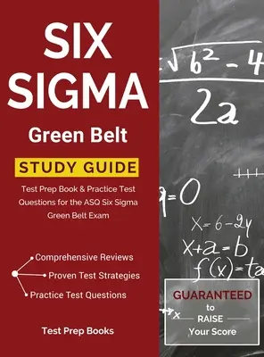 Ghid de studiu Six Sigma Green Belt: Test Prep Book & Practice Test Questions for the ASQ Six Sigma Green Belt Exam - Six Sigma Green Belt Study Guide: Test Prep Book & Practice Test Questions for the ASQ Six Sigma Green Belt Exam