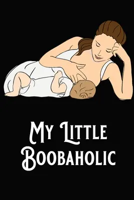 Micul meu Boobaholic - My Little Boobaholic
