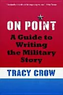 On Point: Un ghid pentru scrierea poveștii militare - On Point: A Guide to Writing the Military Story