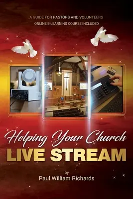 Helping Your Church Live Stream: Cum să răspândiți mesajul lui Dumnezeu cu streaming live - Ghidul dvs. pentru producția video a bisericii, donații digitale și - Helping Your Church Live Stream: How to spread the message of God with live streaming - Your guide to church video production, digital donations, and