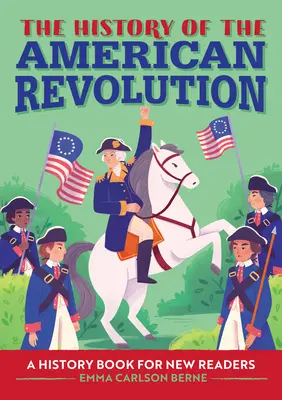 Istoria revoluției americane: O carte de istorie pentru noii cititori - The History of the American Revolution: A History Book for New Readers