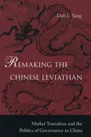 Remaking the Chinese Leviathan: Tranziția pieței și politica de guvernare în China - Remaking the Chinese Leviathan: Market Transition and the Politics of Governance in China