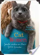 Femei pisică: Scriitoare despre prietenii lor felini - Cat Women: Female Writers on Their Feline Friends