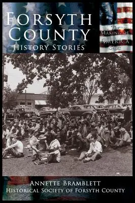 Comitatul Forsyth: Povești de istorie - Forsyth County: History Stories