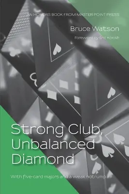Treflă puternică, caro dezechilibrat: Cu cinci cărți majore și un Notrump slab - Strong Club, Unbalanced Diamond: With five-card majors and a weak notrump