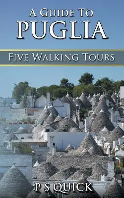 Un ghid pentru Puglia: Cinci tururi pe jos - A Guide to Puglia: Five Walking Tours