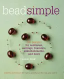 Bead Simple: Tehnici esențiale pentru realizarea bijuteriilor exact așa cum le doriți - Bead Simple: Essential Techniques for Making Jewelry Just the Way You Want It