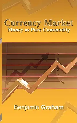 Piața monetară: Banii ca marfă pură - Currency Market: Money as Pure Commodity