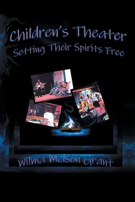 Teatrul pentru copii: Eliberarea spiritului lor! - Children's Theater: Setting Their Spirits Free!