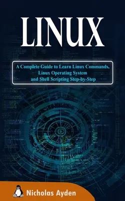 Linux: Un ghid complet pentru a învăța comenzi Linux, sistemul de operare Linux și Shell Scripting pas cu pas - Linux: A Complete Guide to Learn Linux Commands, Linux Operating System and Shell Scripting Step-by-Step
