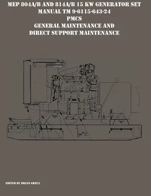 MEP 804A/B și 814A/B 15 KW Generator Set Manual TM 9-6115-643-24 PMCS, General Maintenance and Direct Support Maintenance - MEP 804A/B and 814A/B 15 KW Generator Set Manual TM 9-6115-643-24 PMCS, General Maintenance and Direct Support Maintenance
