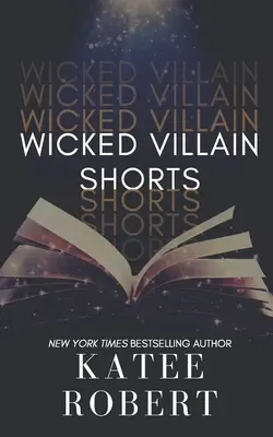 Scurtmetraje cu răufăcători răi (Wicked Villain Shorts) - Wicked Villain Shorts