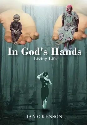 În mâinile lui Dumnezeu: A trăi viața - In God's Hands: Living Life