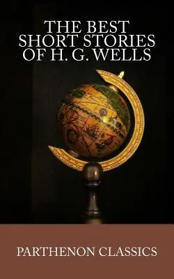 Cele mai bune povestiri ale lui H.G. Wells - The Best Short Stories of H.G. Wells