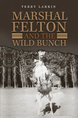 Mareșalul Felton și gașca sălbatică - Marshal Felton and the Wild Bunch