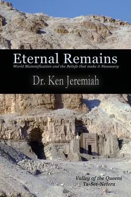 Rămășițe eterne: Mumificarea lumii și credințele care o fac necesară (World Mummification and the Beliefs That Make It Necessary) - Eternal Remains: World Mummification and the Beliefs That Make It Necessary
