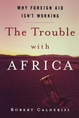 The Trouble with Africa: Why Foreign Aid Isn't Working