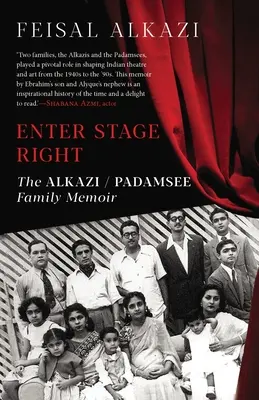 Enter Stage Right: Memoriile familiei Alkazi-Padamsee - Enter Stage Right: The Alkazi-Padamsee Family Memoir