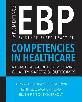 Implementarea competențelor de practică bazată pe dovezi (Ebp) în îngrijirea sănătății - Implementing the Evidence-Based Practice (Ebp) Competencies in Health Care