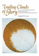 Nori de glorie în urma lor: Eseuri despre sexualitatea umană și educația tinerilor în școlile Waldorf - Trailing Clouds of Glory: Essays on Human Sexuality and the Education of Youth in Waldorf Schools