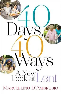 40 Days, 40 Ways: O nouă privire asupra Postului Mare - 40 Days, 40 Ways: A New Look at Lent