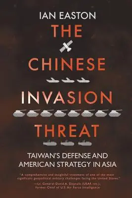 Amenințarea invaziei chineze: Apărarea Taiwanului și strategia americană în Asia - The Chinese Invasion Threat: Taiwan's Defense and American Strategy in Asia