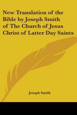 Noua traducere a Bibliei de Joseph Smith a Bisericii lui Isus Hristos a Sfinților din Zilele din Urmă - New Translation of the Bible by Joseph Smith of The Church of Jesus Christ of Latter Day Saints